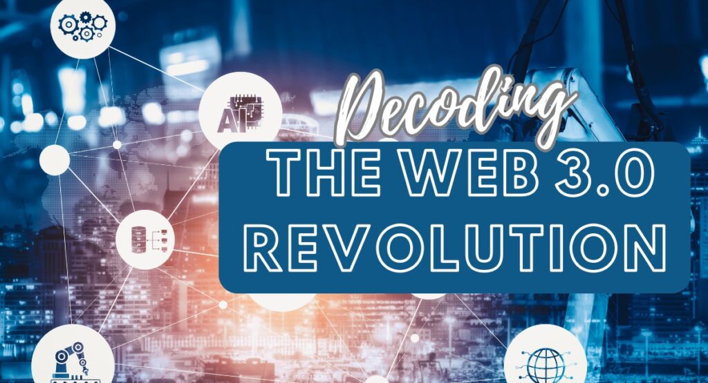 Decoding the Web 3.0 Revolution: A Deep Dive into the Next Chapter of the Internet