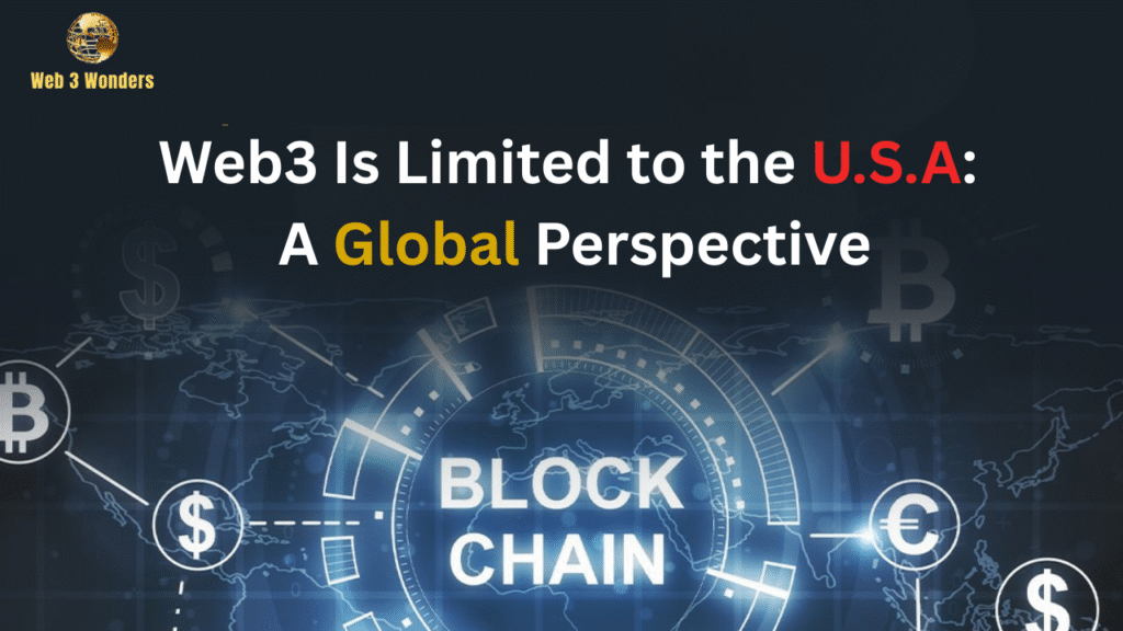 Web3 Is Limited to the U.S.: A Global Perspective