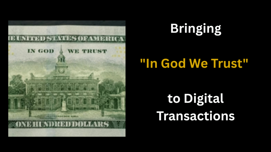 Bringing In God We Trust to Digital Transactions