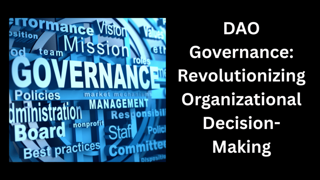 DAO Governance Revolutionizing Organizational Decision-Making