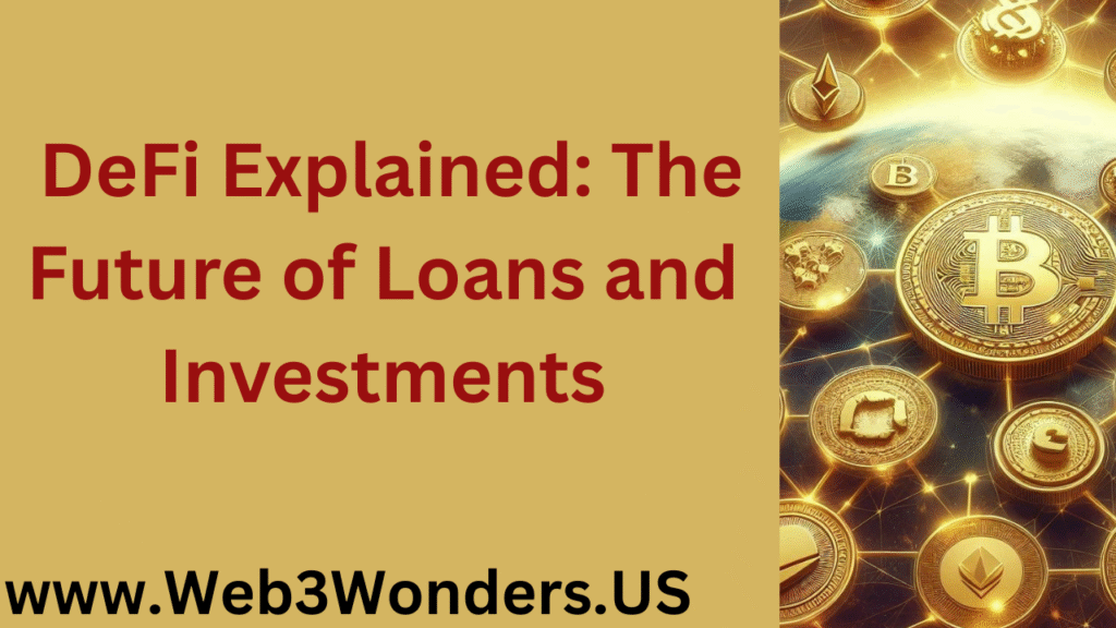 DeFi Explained The Future of Loans and Investments