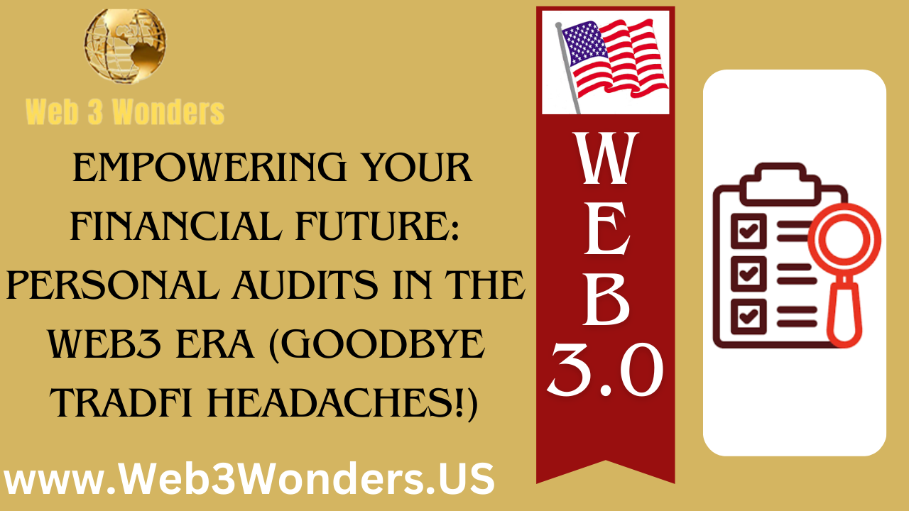 Empowering Your Financial Future Personal Audits in the Web3 Era (Goodbye TradFi Headaches!)