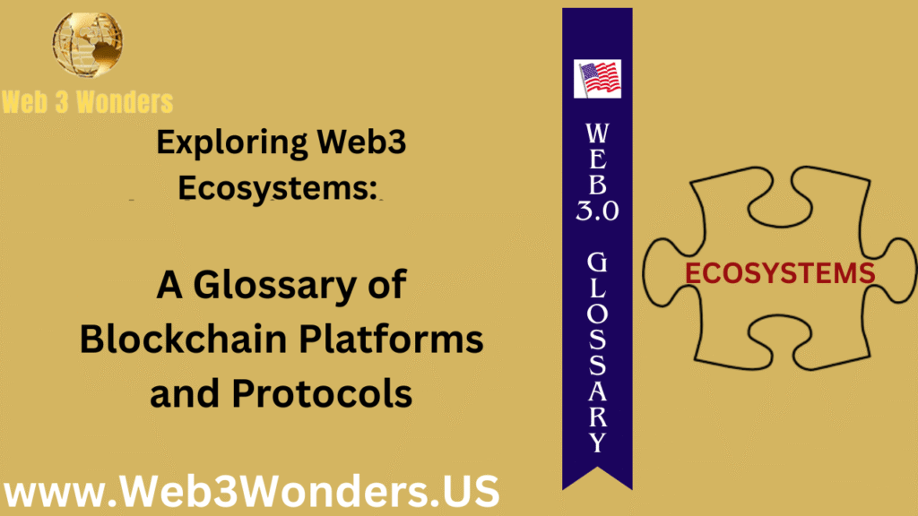 Exploring Web3 Ecosystems A Glossary of Blockchain Platforms and Protocols