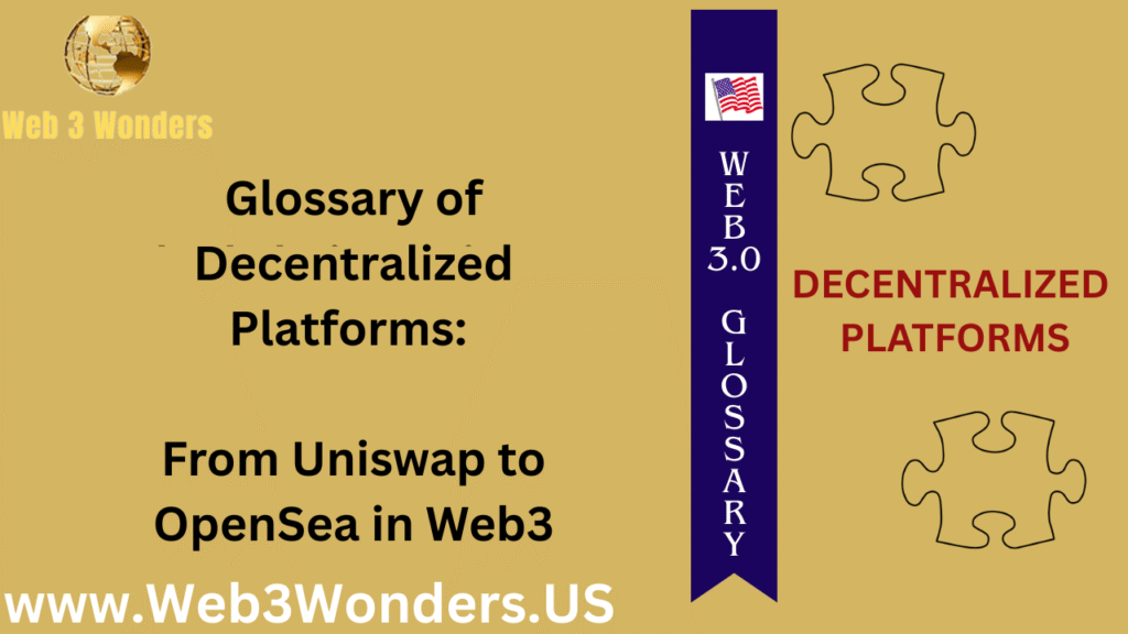 Glossary of Decentralized Platforms From Uniswap to OpenSea in Web3