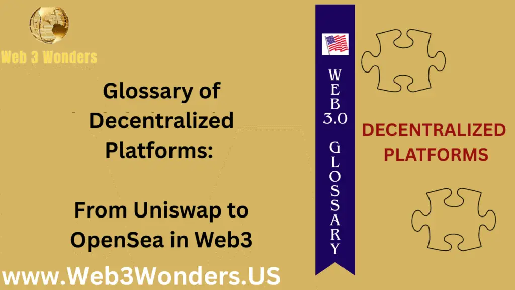 Glossary of Decentralized Platforms From Uniswap to OpenSea in Web3