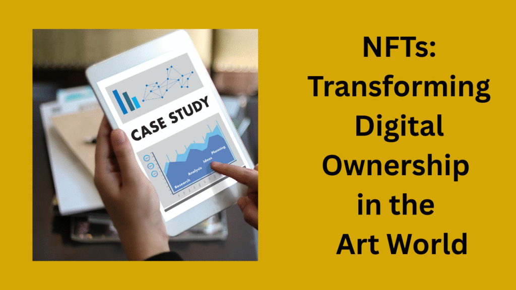 NFTs Transforming Digital Ownership in the Art World