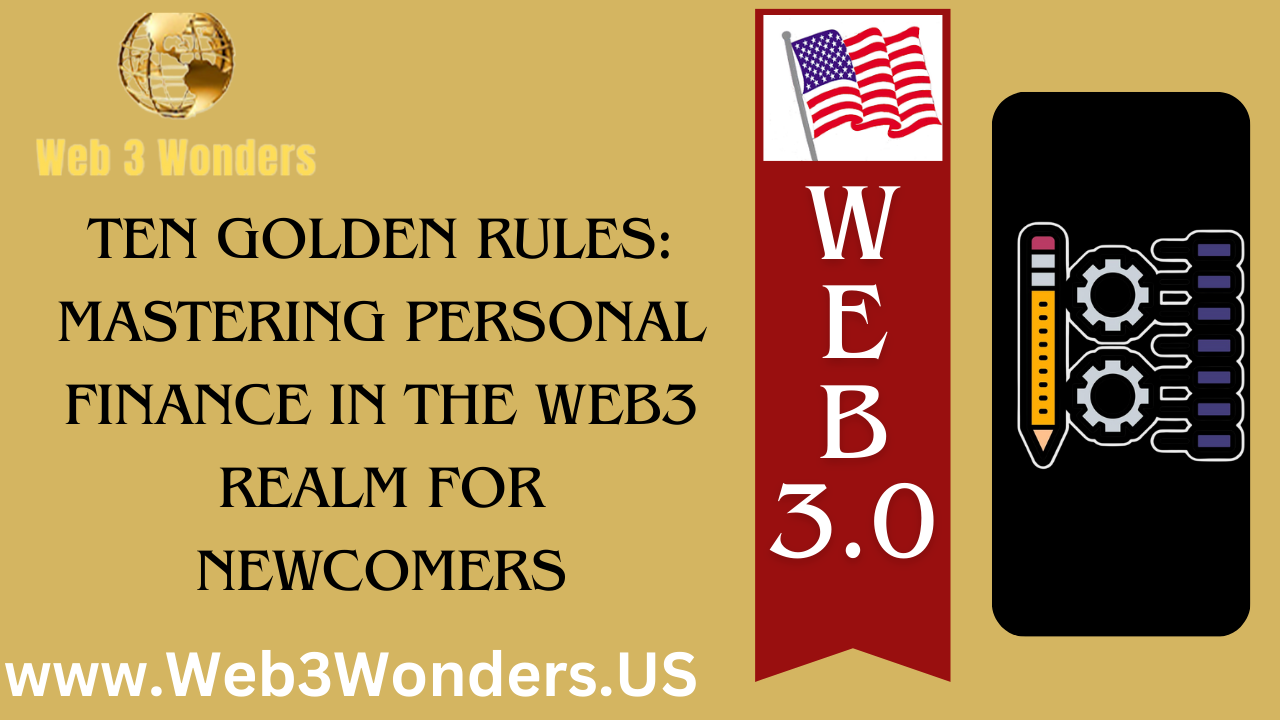 Ten Golden Rules Mastering Personal Finance in the Web3 Realm for Newcomers
