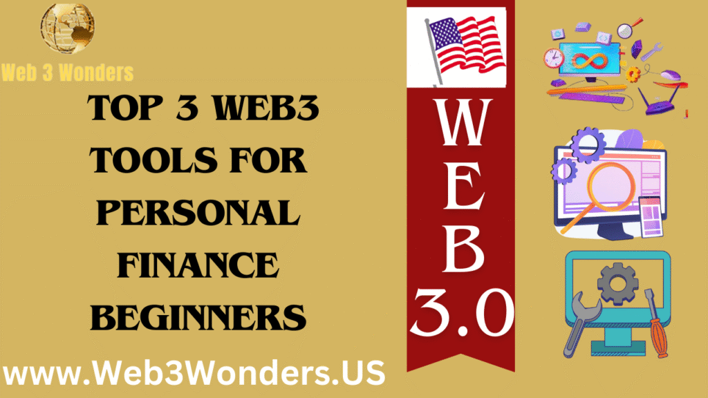 Top 3 Web3 Tools for Personal Finance Beginners