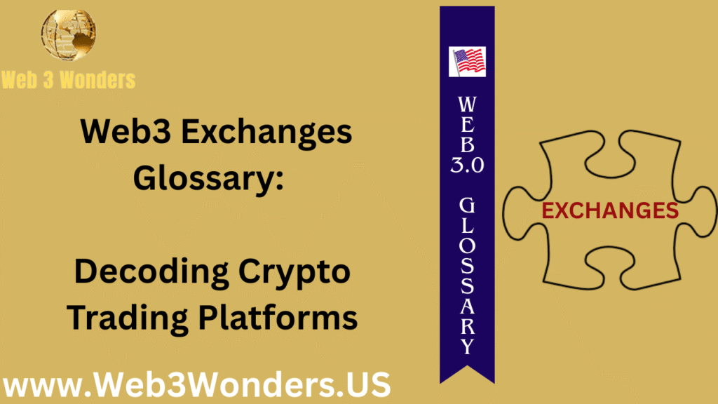Web3 Exchanges Glossary Decoding Crypto Trading Platforms