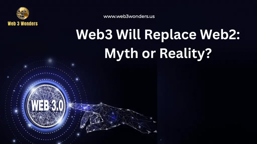 Web3 Will Replace Web2 Myth or Reality
