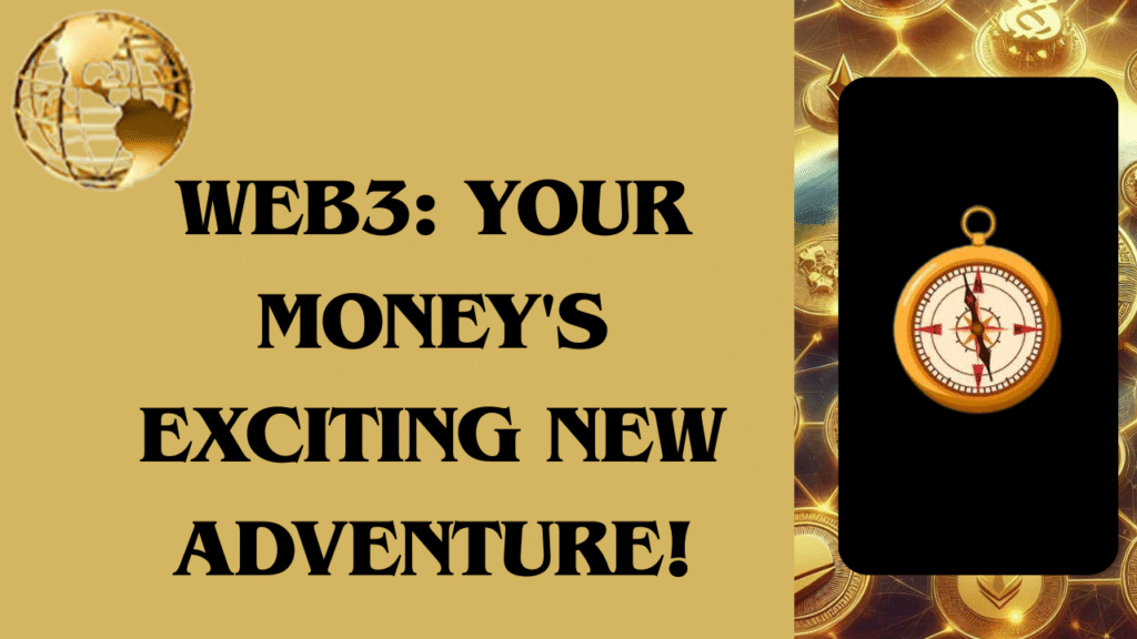 Web3 Your Money's Exciting New Adventure!