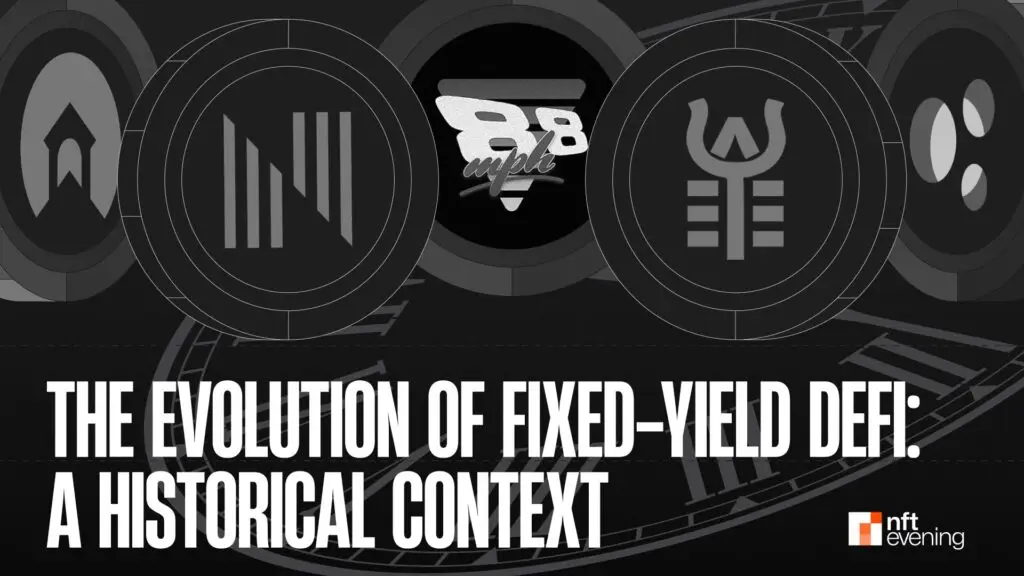 the-evolution-of-fixed-yield-defi:-a-historical-context-–-nftevening