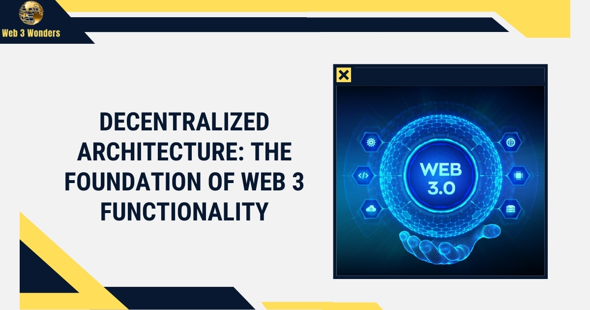 Decentralized Architecture: The Foundation of Web 3 Functionality