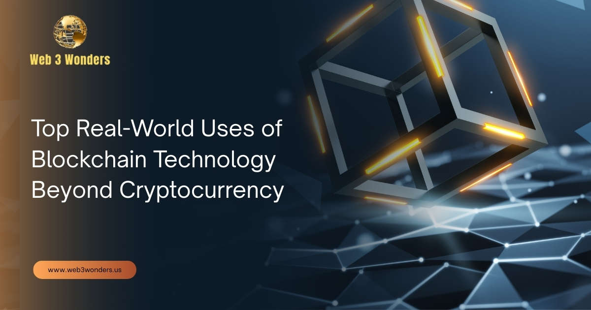 Top Real-World Uses of Blockchain Technology Beyond Cryptocurrency